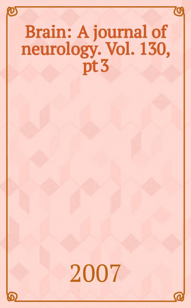 Brain : A journal of neurology. Vol. 130, pt 3