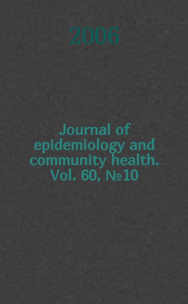 Journal of epidemiology and community health. Vol. 60, № 10