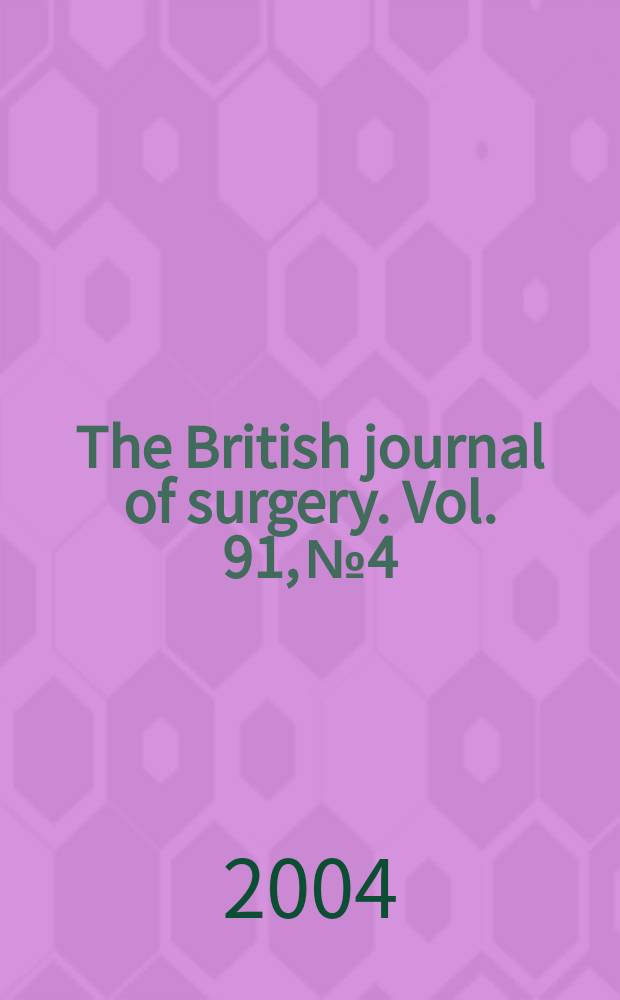 The British journal of surgery. Vol. 91, № 4
