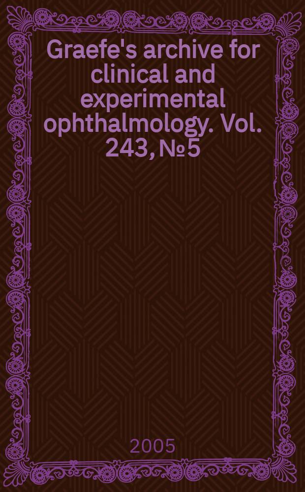 Graefe's archive for clinical and experimental ophthalmology. Vol. 243, № 5