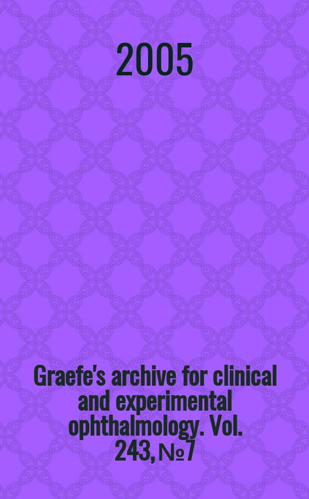Graefe's archive for clinical and experimental ophthalmology. Vol. 243, № 7
