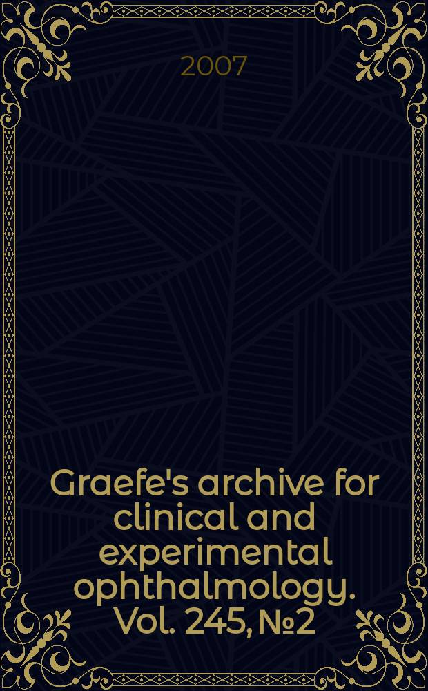 Graefe's archive for clinical and experimental ophthalmology. Vol. 245, № 2