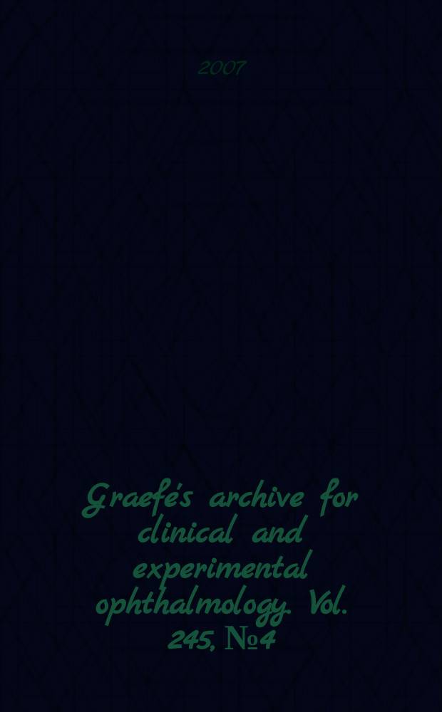 Graefe's archive for clinical and experimental ophthalmology. Vol. 245, № 4