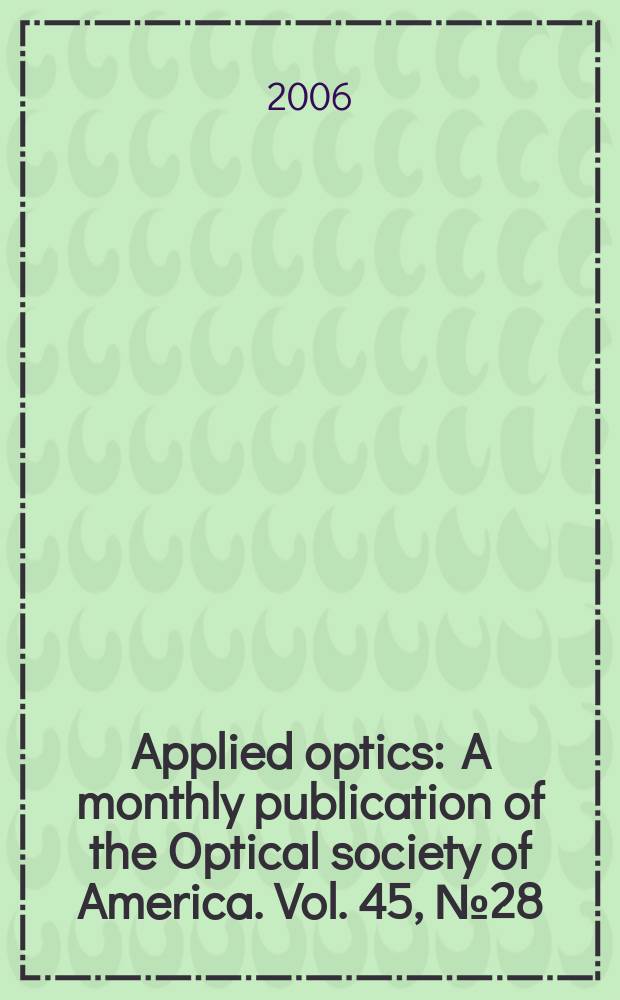 Applied optics : A monthly publication of the Optical society of America. Vol. 45, № 28