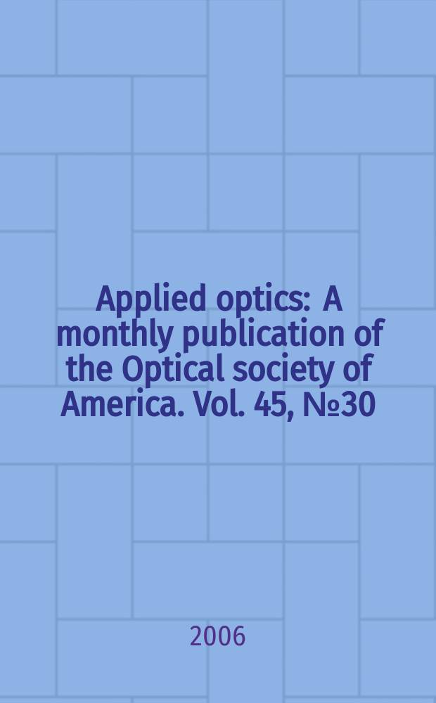 Applied optics : A monthly publication of the Optical society of America. Vol. 45, № 30