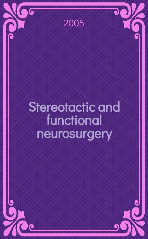 Stereotactic and functional neurosurgery : Formerly Applied neurophysiology Offic. j. of the World soc. for stereotactic a. functional neurosurgery a. of the Amer. soc. for stereotactic a. functional neurosurgery. Vol. 83, № 2