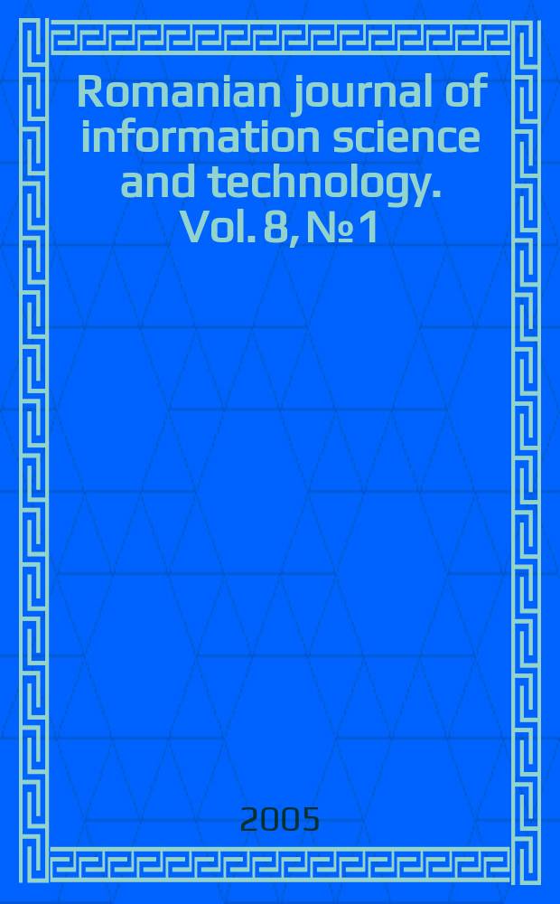 Romanian journal of information science and technology. Vol. 8, № 1