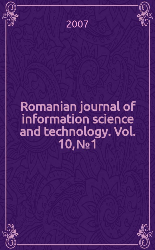 Romanian journal of information science and technology. Vol. 10, № 1
