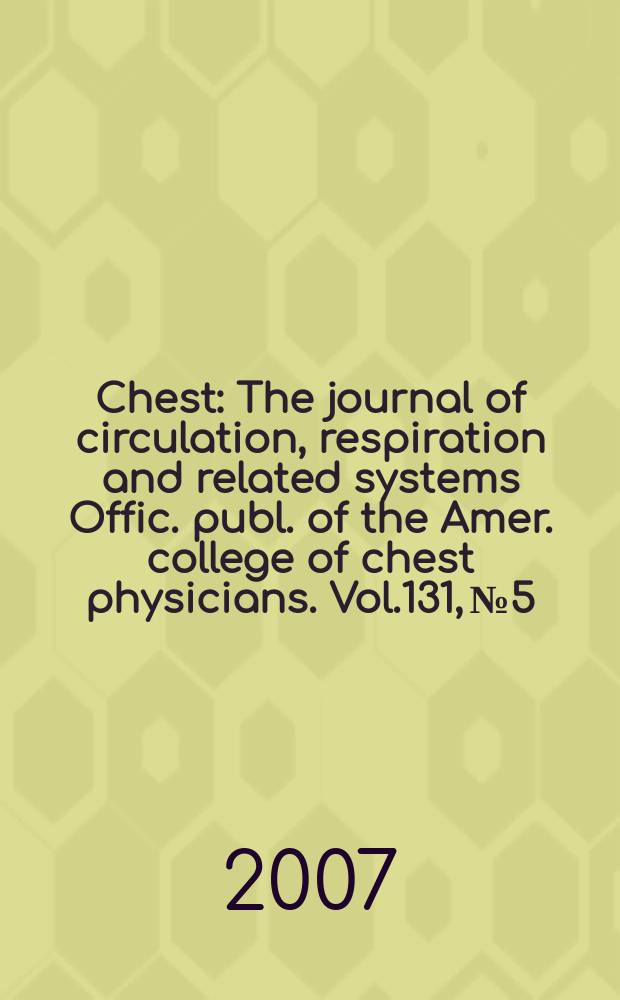Chest : The journal of circulation, respiration and related systems Offic. publ. of the Amer. college of chest physicians. Vol.131, № 5
