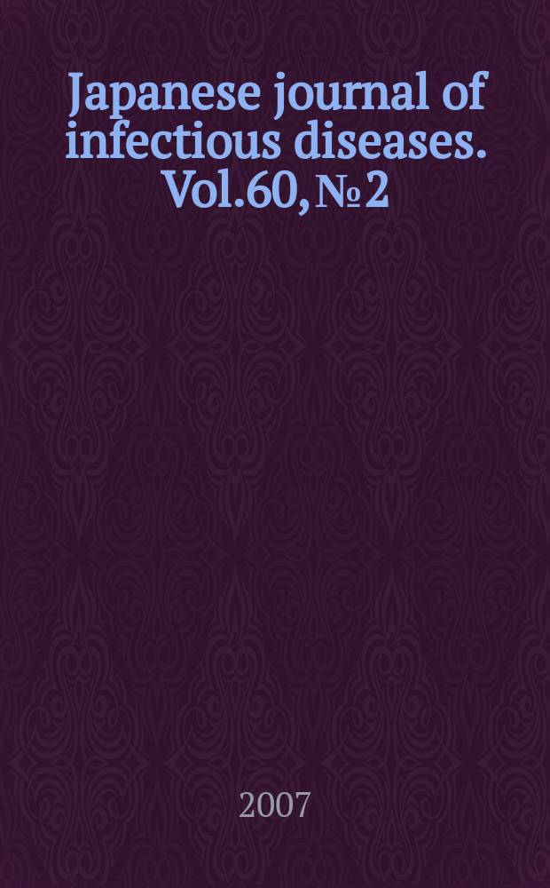 Japanese journal of infectious diseases. Vol.60, № 2/3