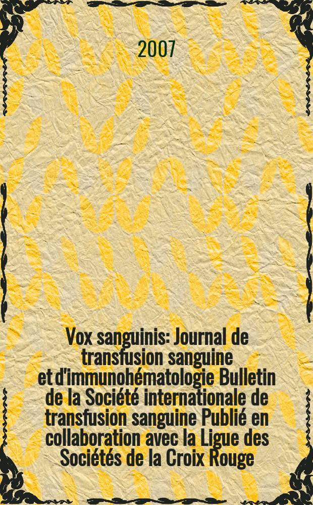 Vox sanguinis : Journal de transfusion sanguine et d'immunohématologie Bulletin de la Société internationale de transfusion sanguine Publié en collaboration avec la Ligue des Sociétés de la Croix Rouge. Vol.93 № 4