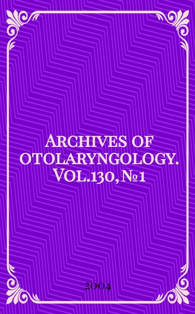 Archives of otolaryngology. Vol.130, № 1