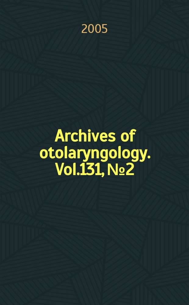 Archives of otolaryngology. Vol.131, № 2