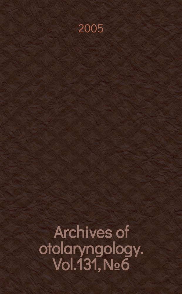 Archives of otolaryngology. Vol.131, № 6