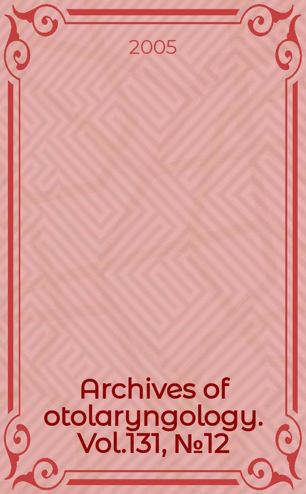 Archives of otolaryngology. Vol.131, № 12