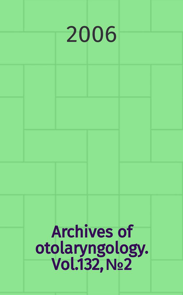 Archives of otolaryngology. Vol.132, № 2