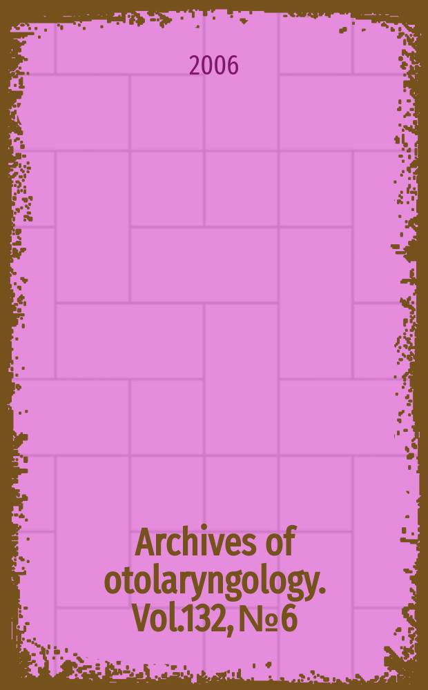 Archives of otolaryngology. Vol.132, № 6