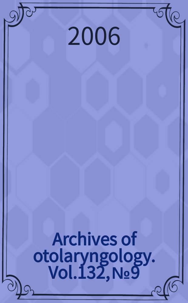 Archives of otolaryngology. Vol.132, № 9
