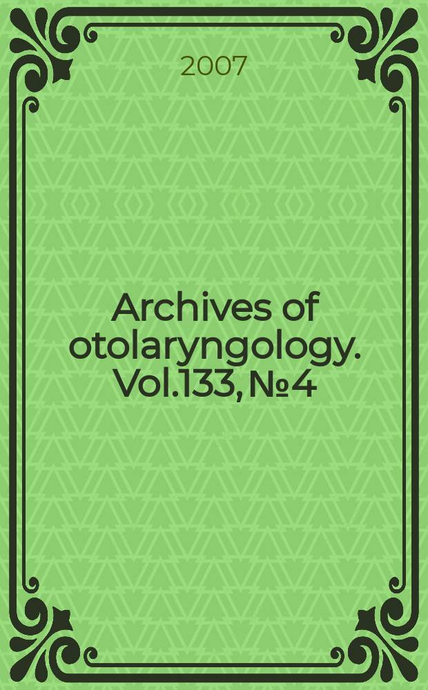 Archives of otolaryngology. Vol.133, № 4