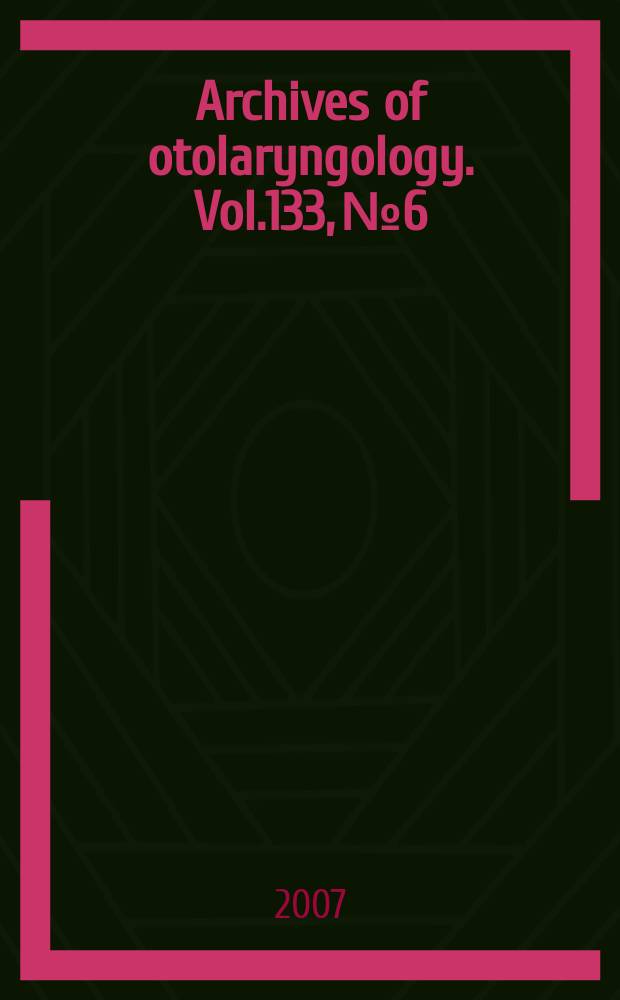 Archives of otolaryngology. Vol.133, № 6