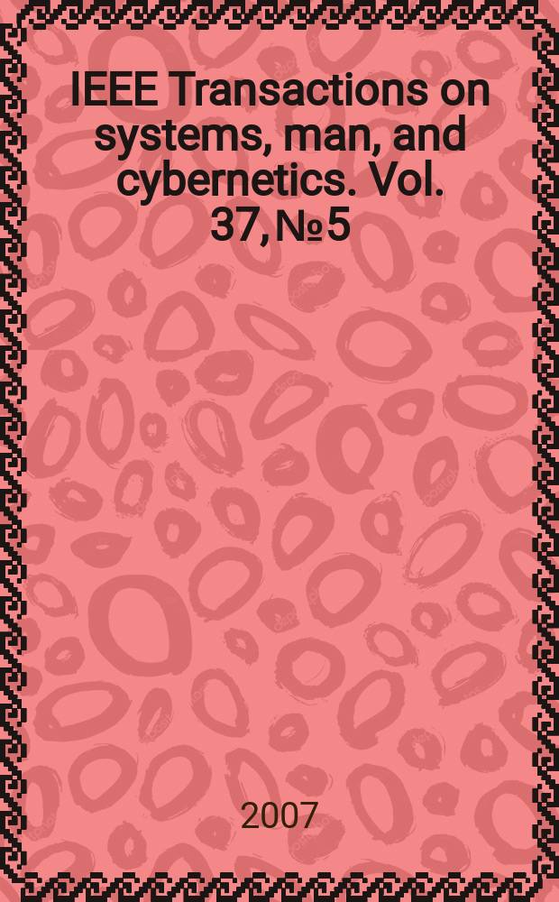 IEEE Transactions on systems, man, and cybernetics. Vol. 37, № 5