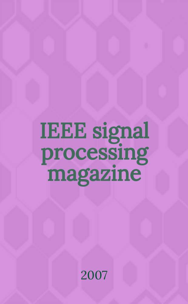 IEEE signal processing magazine : A publ. of the IEEE signal processing soc. Vol. 24, № 6