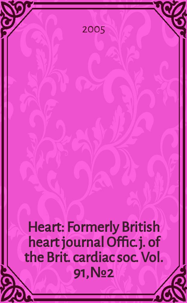 Heart : Formerly British heart journal Offic. j. of the Brit. cardiac soc. Vol. 91, № 2