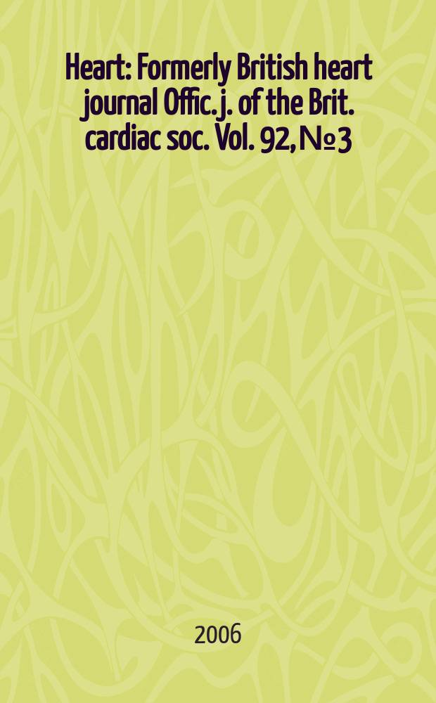 Heart : Formerly British heart journal Offic. j. of the Brit. cardiac soc. Vol. 92, № 3