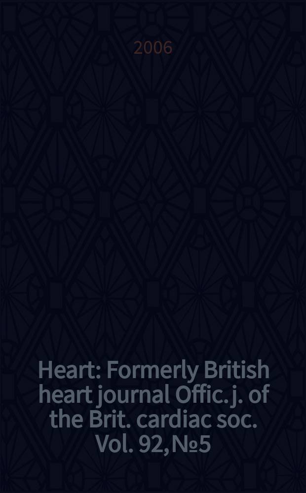 Heart : Formerly British heart journal Offic. j. of the Brit. cardiac soc. Vol. 92, № 5