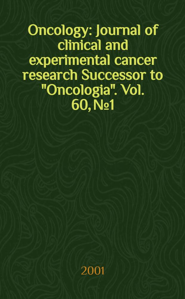 Oncology : Journal of clinical and experimental cancer research Successor to "Oncologia". Vol. 60, № 1