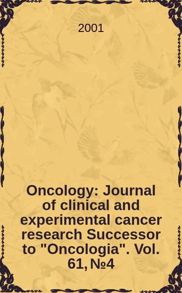 Oncology : Journal of clinical and experimental cancer research Successor to "Oncologia". Vol. 61, № 4