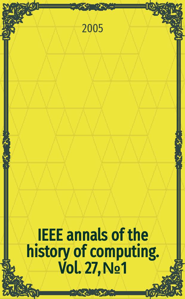 IEEE annals of the history of computing. Vol. 27, № 1