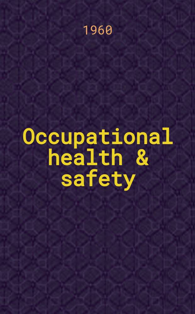 Occupational health & safety : The international journal of occupational health & safety formerly Industrial medicine & surgery. Vol.29, № 4