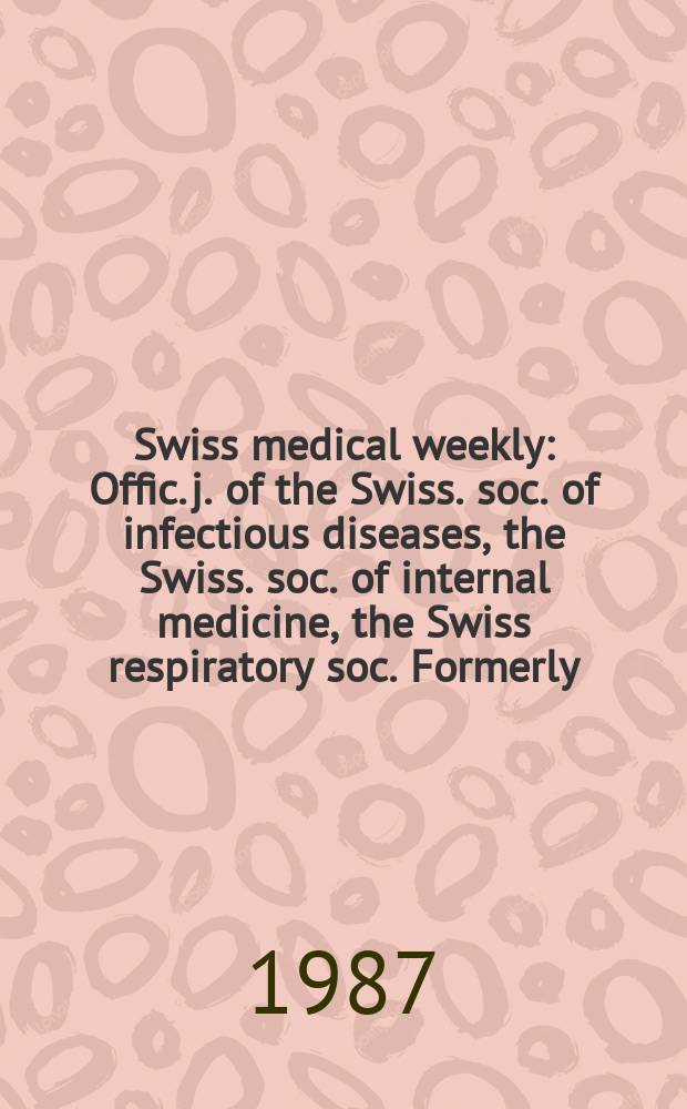 Swiss medical weekly : Offic. j. of the Swiss. soc. of infectious diseases, the Swiss. soc. of internal medicine, the Swiss respiratory soc. Formerly: Schweiz. med. Wochenschr. Jg. 117 1987, указатель