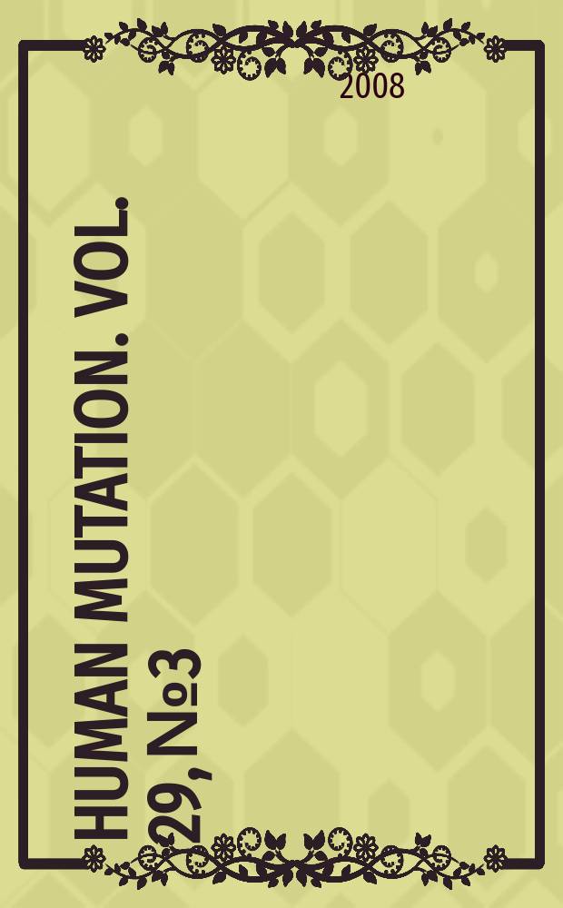 Human mutation. Vol. 29, № 3