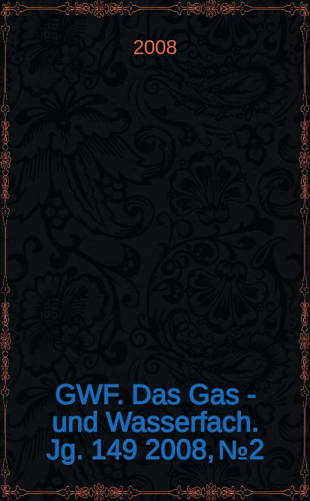 GWF. Das Gas - und Wasserfach. Jg. 149 2008, № 2