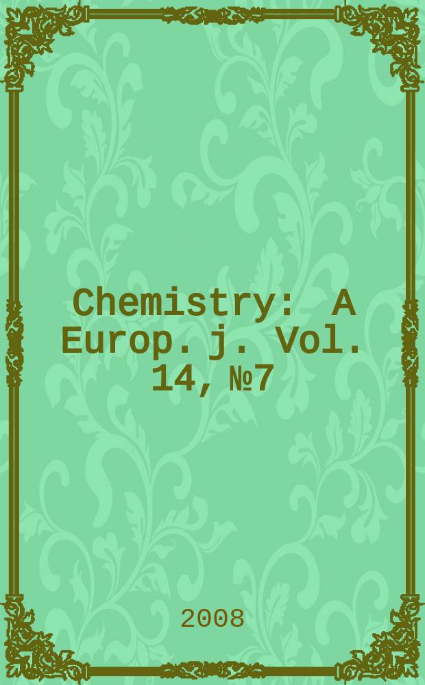 Chemistry : A Europ. j. Vol. 14, № 7