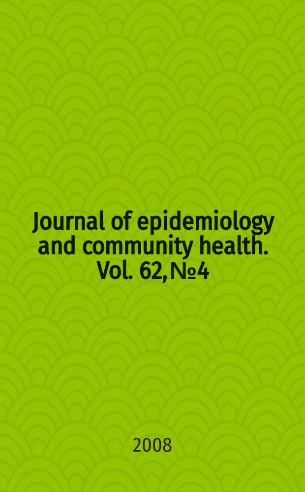 Journal of epidemiology and community health. Vol. 62, № 4