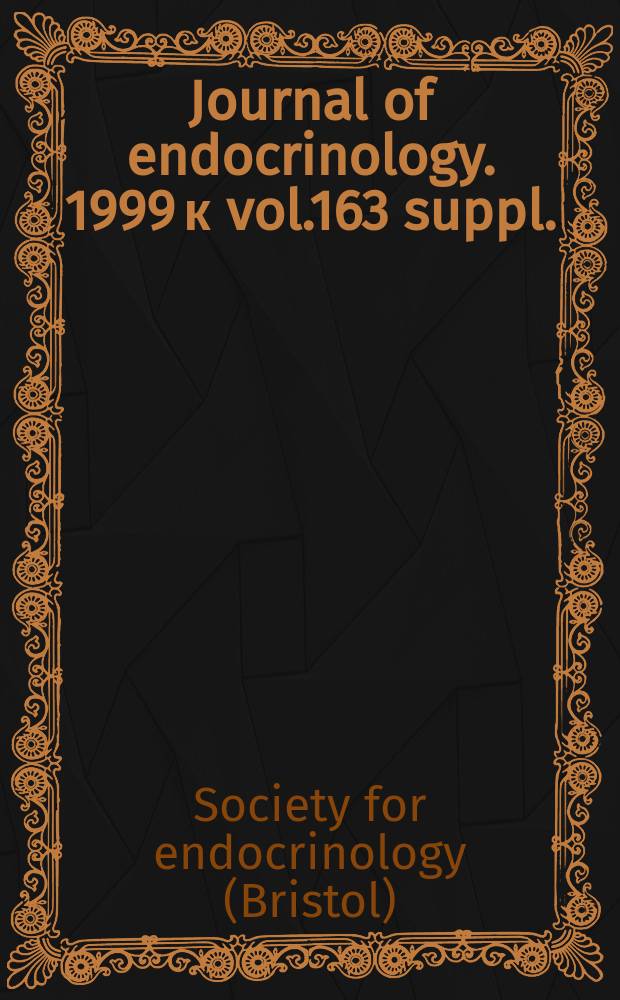 Journal of endocrinology. 1999 к vol.163 suppl. : 190th Meeting of the Society for endocrinology, 8-9 November 1999, London
