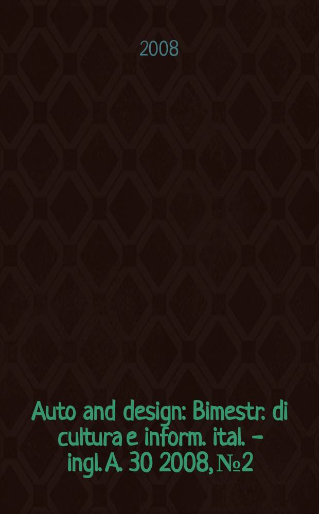 Auto and design : Bimestr. di cultura e inform. ital. - ingl. A. 30 2008, № 2