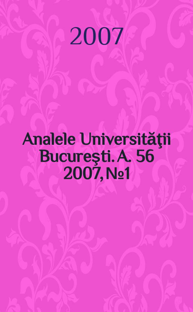 Analele Universităţii Bucureşti. A. 56 2007, № 1