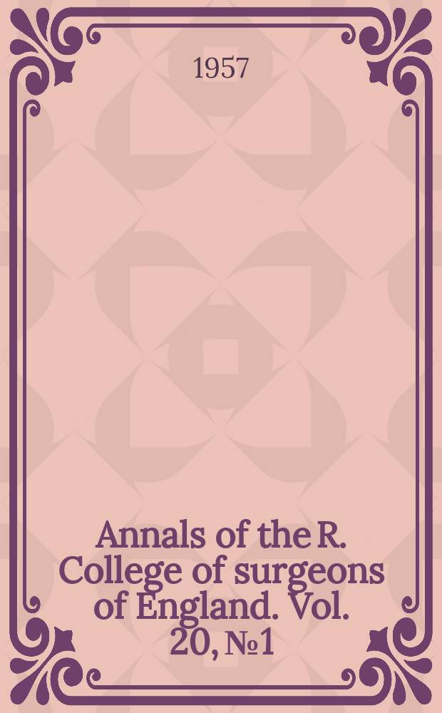 Annals of the R. College of surgeons of England. Vol. 20, № 1