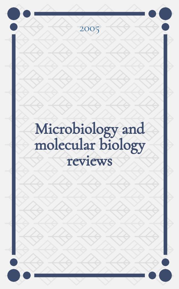 Microbiology and molecular biology reviews : MMBR Formerly Microbiol. rev. Vol. 69, № 4