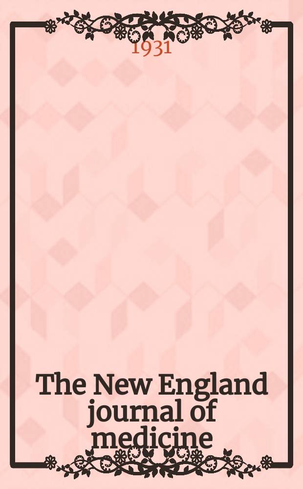 The New England journal of medicine : Formerly the Boston medical a. surgical journal. Vol. 204, № 12