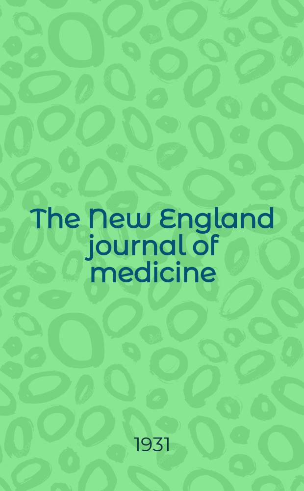 The New England journal of medicine : Formerly the Boston medical a. surgical journal. Vol. 205, № 7