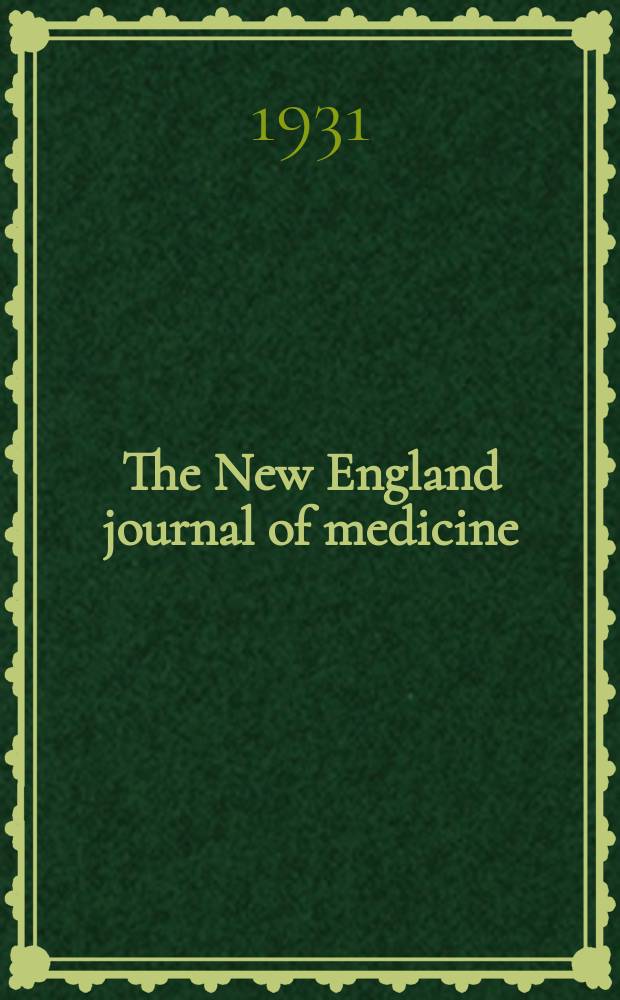 The New England journal of medicine : Formerly the Boston medical a. surgical journal. Vol. 205, № 12