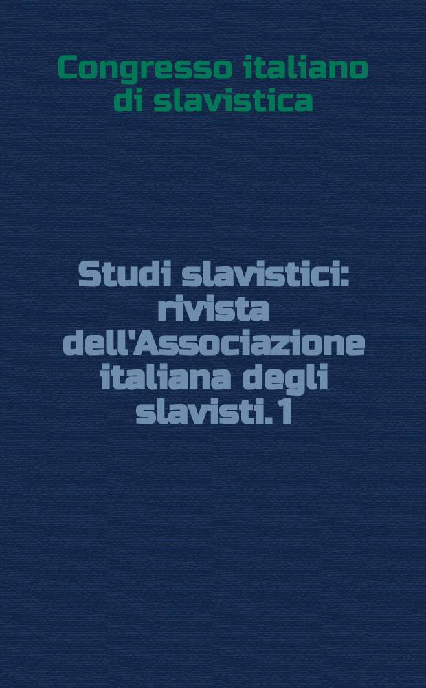Studi slavistici : rivista dell'Associazione italiana degli slavisti. 1 = Труды Третьего Конгресса итальянских славистов