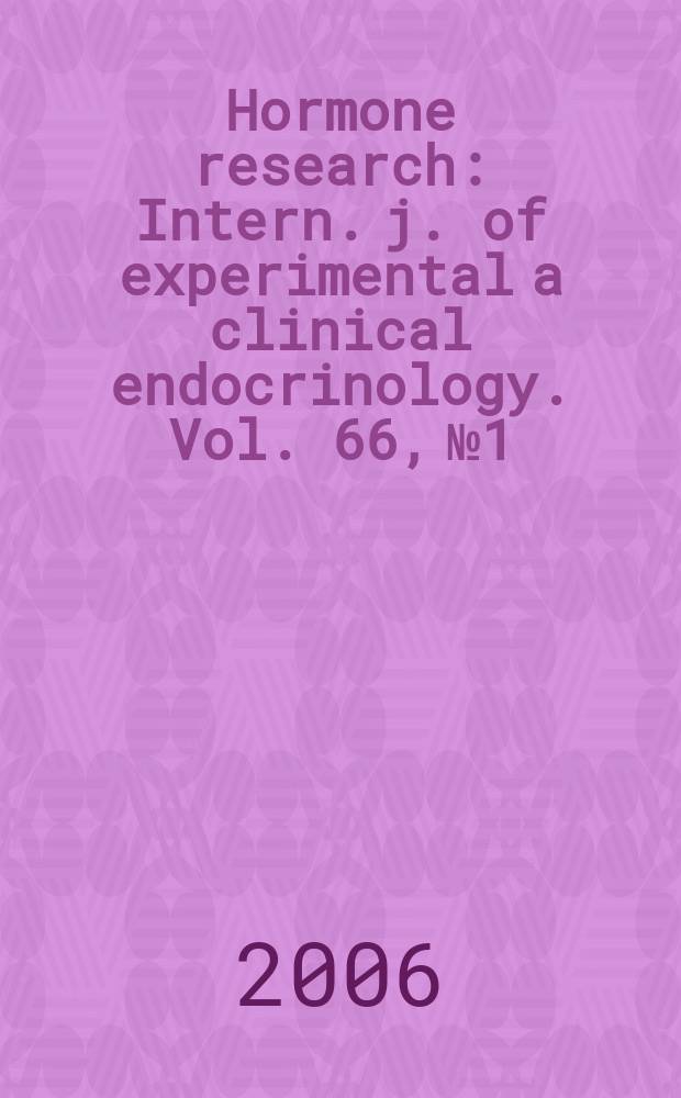 Hormone research : Intern. j. of experimental a clinical endocrinology. Vol. 66, № 1