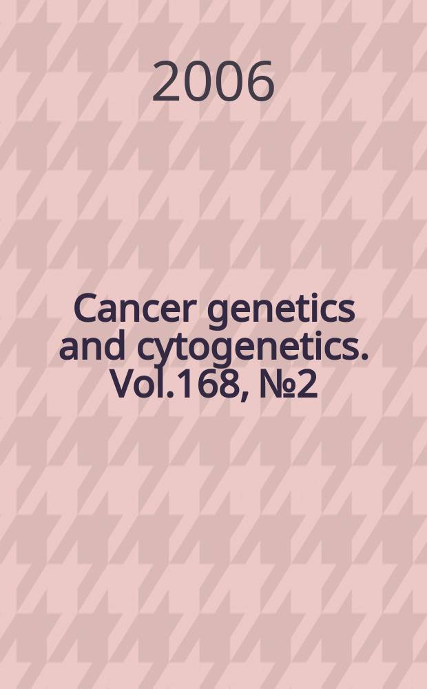 Cancer genetics and cytogenetics. Vol.168, №2