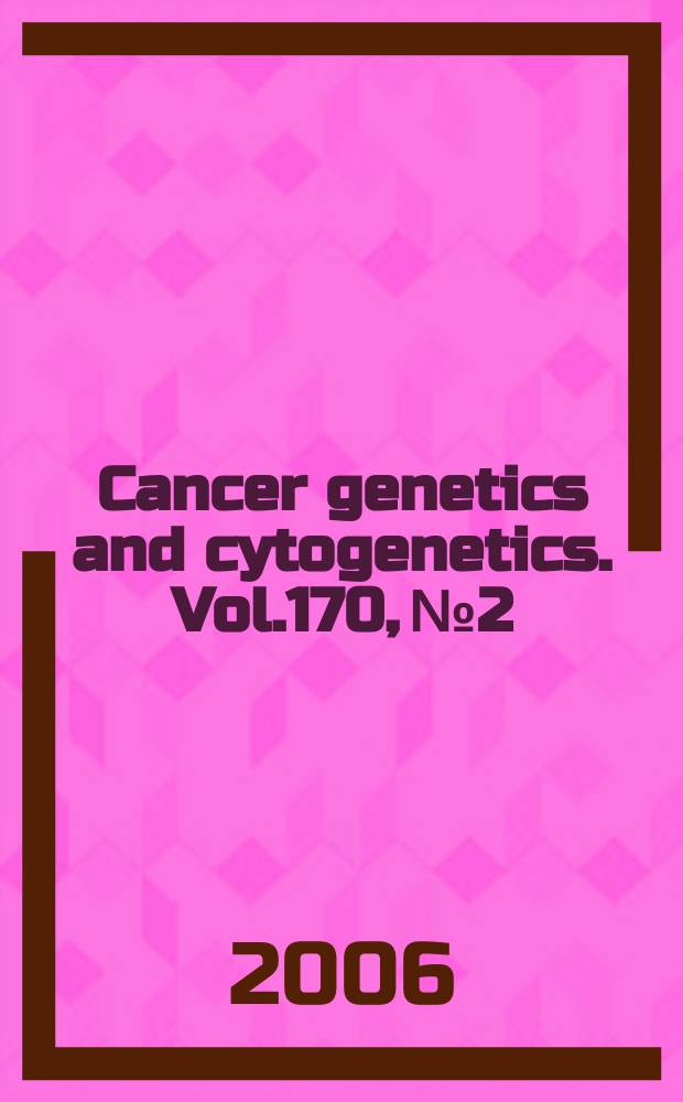 Cancer genetics and cytogenetics. Vol.170, №2